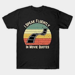 I Speak Fluently In Movie Quotes T-Shirt